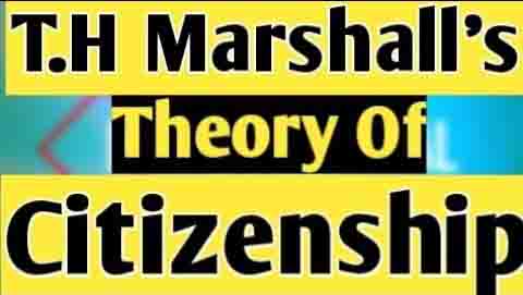 T.H Marshall’s Theory of Citizenship (Social Citizenship)