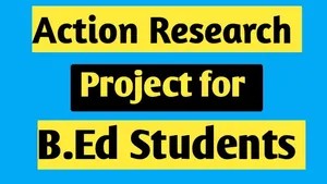 Action Research Project for B.Ed Students in English 2023