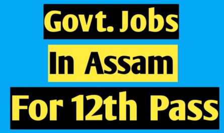 Govt Jobs in Assam for 12th Pass